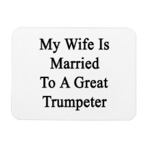 Meine Ehefrau ist zu einem großen Trumpeter verhei Flexible Magnete