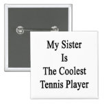 Meine Schwester ist der coolste Tennis-Spieler Buttons