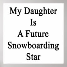 Meine Tochter ist ein zukünftiger Snowboarding-Ste Posterdrucke