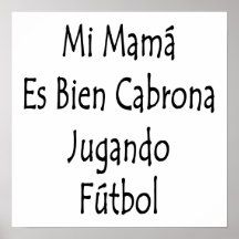 MI-Mutter Es Bien Cabrona Jugando Futbol Posterdruck