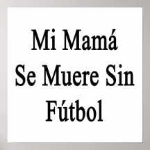 MI-Mutter Se Muere Sin Futbol Plakat