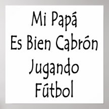 MI-Papa Es Bien Cabron Jugando Futbol Posterdrucke