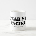 Mitteilungs-T-Stück - "befürchten Sie die Vagina " Haferl