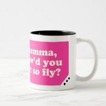 momma, howd u erhalten, also fliegen Sie? Becher Teetasse