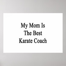 My Mom Is The Best Karate Coach Posters