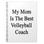 My Mom Is The Best Volleyball Coach Spiral Notebook