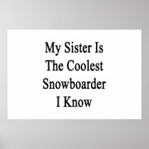 My Sister Is The Coolest Snowboarder I Know Posters