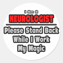 Neurologe… stehen zurück… Arbeit meine Magie Runder Aufkleber