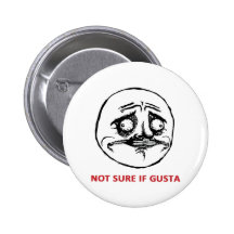 Nicht Sure wenn Gusta - Pinback Knopf Buttons