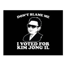 Nicht tun Blam ich, ich wählte für Kim Jong Il-Pos