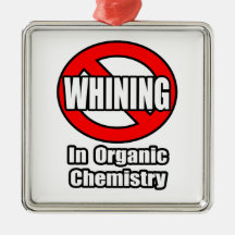 No Whining In Organic Chemistry Christmas Tree Ornament