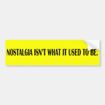 Nostalgie ist nicht, was sie verwendete, um zu sei auto sticker