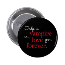 Nur ein Vampire kann Liebe Sie für immer Button