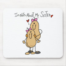 Nüsse über meine Schwester-T-Shirts und Geschenke Mauspads