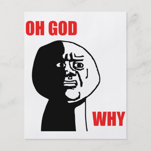 Oh Gott warum Typ-Raserei-Gesicht Meme Flyers