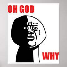 Oh Gott warum Typ-Raserei-Gesicht Meme Plakatdruck