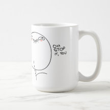 Oh Halt es, Sie - Becher Kaffee Tasse