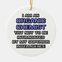 Organic Chemist Joke ... Superior Intelligence Ornaments