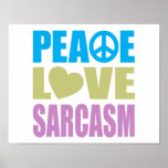 Peace Love Sarcasm Poster