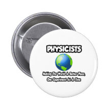 Physiker…, die die Welt einen besseren Platz mache Anstecknadelbuttons