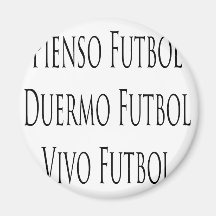 Pienso Futbol Duermo Futbol Vivo Futbol Magnete