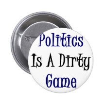 Politik ist ein schmutziges Spiel Anstecknadelbuttons