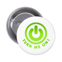 Power-Knopf - schalten Sie mich ein Anstecknadelbuttons