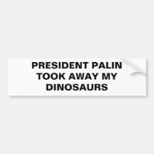 PRÄSIDENT PALIN NAHM MEINE DINOSAURIER WEG AUTO STICKER