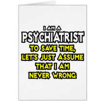 Psychiater… nehmen an, dass ich nie falsch bin karten