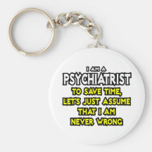 Psychiater… nehmen an, dass ich nie falsch bin schlüsselbänder