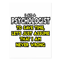 Psychologe… nehmen an, dass ich nie falsch bin postkarte