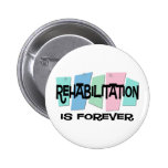 Rehabilitation ist Forever Anstecknadelbutton