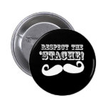 Respektieren Sie das 'Stache Anstecknadel