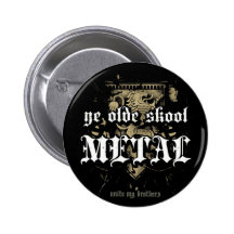 Rock=Life "YE Olde Skool Metall" MetallAbzeichen Buttons