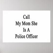 Rufen Sie meine Mamma an, die sie ein Polizeibeamt Plakate