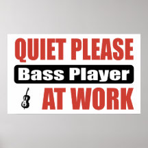 Ruhe-bitte Bass-Spieler bei der Arbeit Plakatdrucke