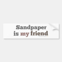 Sandpapier ist mein Freund-Autoaufkleber