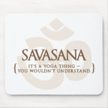 Savasana ist es eine Yoga-Sache, die Sie nicht ver Mauspads
