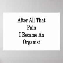 Schließlich diese Schmerz wurde ich ein Organist Posterdrucke