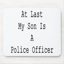 Schließlich ist mein Sohn ein Polizeibeamte Mousepads