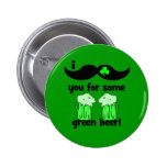 Schnurrbart I Sie für etwas grünes Bier! Button
