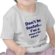 Seien nicht getäuscht Sie… Ich bin ein Filmstar Shirts
