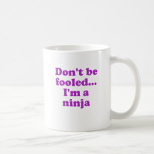 Seien nicht getäuscht Sie… Im ein Ninja Tee Tasse