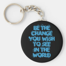 Seien Sie der ChangeYou Wunsch zu SeeIn die Welt Schlüsselanhänger