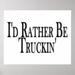 Seien Sie eher Truckin Plakatdruck
