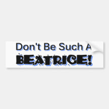Seien Sie nicht solch eine Beatrice Auto Sticker