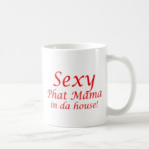 Sexy Phat Mutter Tasse
