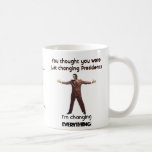 Sie dachten, dass Sie gerade Präsidenten änderten Kaffeetasse