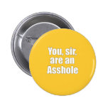 Sie, geehrter Herr, sind ein Ahole Anstecknadelbutton
