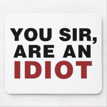 Sie geehrter Herr, sind ein Idiot Mousepad